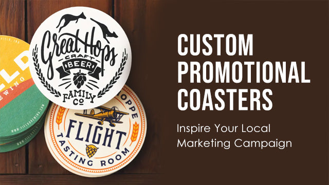 Custom Promotional Coasters Inspire Your Local Marketing Campaign