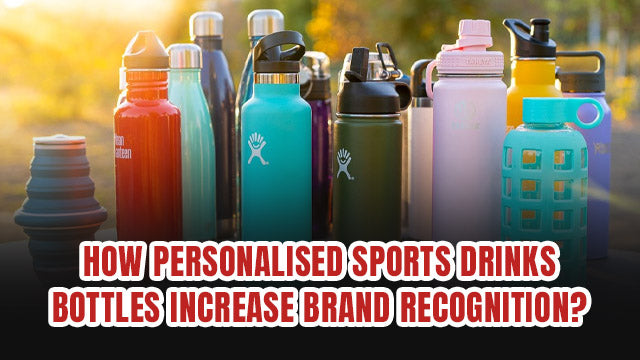 How Personalised Sports Drinks Bottles Increase Brand Recognition
