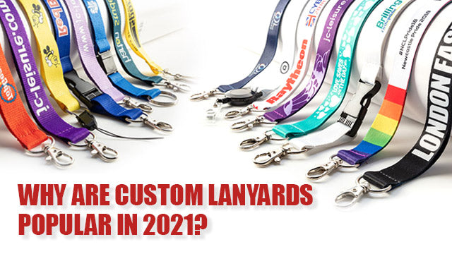 Why Are Custom Lanyards Popular In 2021?