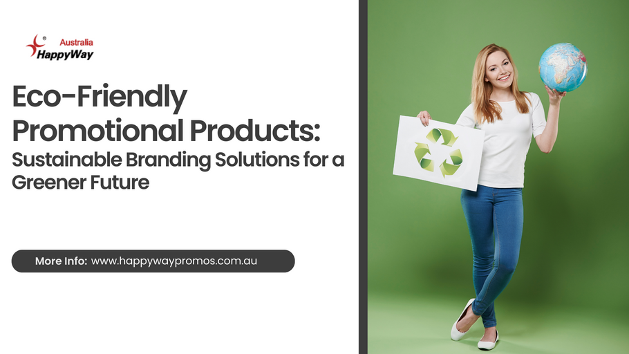 Eco-Friendly Promotional Products: Sustainable Branding Solutions for a Greener Future